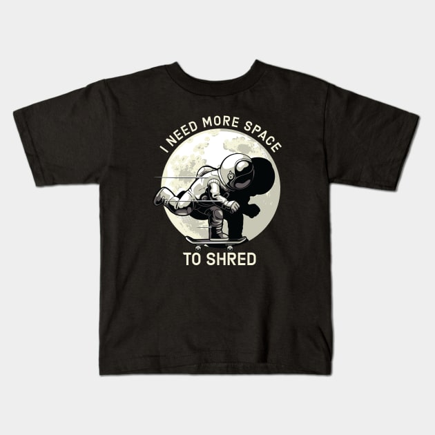 I Need More Space To Shred Kids T-Shirt by Alema Art
